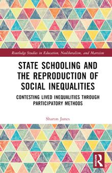 State Schooling and the Reproduction of Social Inequalities: Contesting Lived Inequalities through Participatory Methods