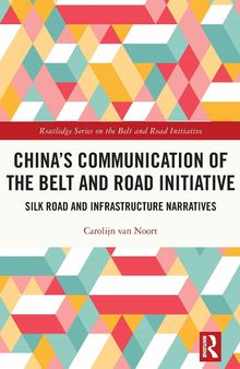 China’s Communication of the Belt and Road Initiative: Silk Road and Infrastructure Narratives