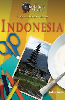 Recipe and Craft Guide to Indonesia (World Crafts and Recipes)