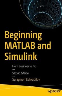 Beginning MATLAB and Simulink: From Beginner to Pro