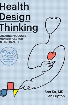 Health Design Thinking, : Creating Products and Services for Better Health