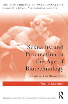 Sexuality and Procreation in the Age of Biotechnology (The New Library of Psychoanalysis)