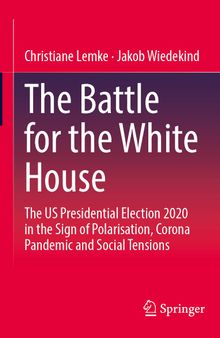 The Battle for the White House: The US Presidential Election 2020 in the Sign of Polarisation, Corona Pandemic and Social Tensions