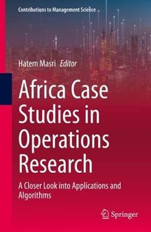Africa Case Studies in Operations Research: A Closer Look into Applications and Algorithms