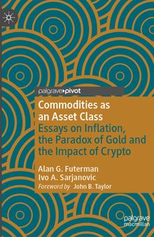 Commodities as an Asset Class: Essays on Inflation, the Paradox of Gold and the Impact of Crypto