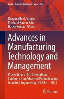 Advances in Manufacturing Technology and Management: Proceedings of 6th International Conference on Advanced Production and Industrial Engineering (ICAPIE)—2021