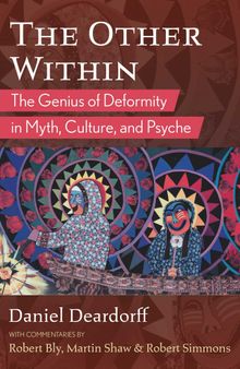 The Other Within: The Genius of Deformity in Myth, Culture, and Psyche
