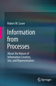 Information from Processes: About the Nature of Information Creation, Use, and Representation