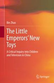 The Little Emperors’ New Toys: A Critical Inquiry into Children and Television in China