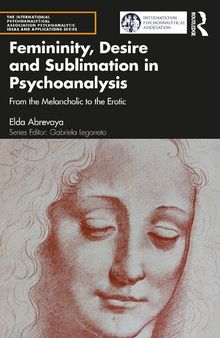 Femininity, Desire and Sublimation in Psychoanalysis: From the Melancholic to the Erotic