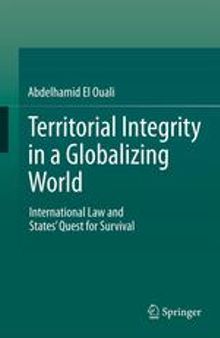 Territorial Integrity in a Globalizing World: International Law and States’ Quest for Survival