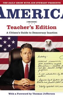 AMERICA (THE BOOK): A Citizen's Guide to Democracy Inaction (Teacher's Edition)
