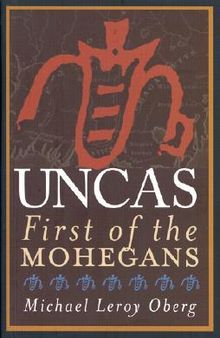 Uncas: First Of The Mohegans