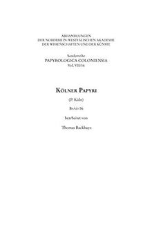 Kölner Papyri (P. Köln) Band 16 (Sonderreihe Der Abhandlungen Papyrologica Coloniensia)