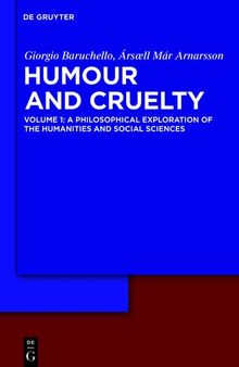 Humour and Cruelty, Volume 1: A Philosophical Exploration of the Humanities and Social Sciences
