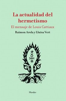 La actualidad del hermetismo: El mensaje de Louis Cattiaux (Spanish Edition)
