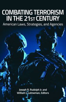 Combating Terrorism in the 21st Century: American Laws, Strategies, and Agencies