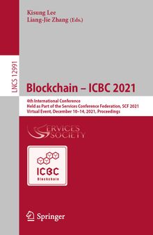 Blockchain – ICBC 2021: 4th International Conference, Held as Part of the Services Conference Federation, SCF 2021, Virtual Event, December 10–14, 2021, Proceedings