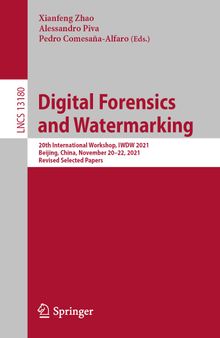 Digital Forensics and Watermarking: 20th International Workshop, IWDW 2021, Beijing, China, November 20–22, 2021, Revised Selected Papers