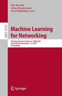 Machine Learning for Networking: 4th International Conference, MLN 2021, Virtual Event, December 1–3, 2021, Proceedings