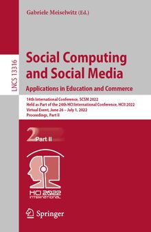Social Computing and Social Media: Applications in Education and Commerce: 14th International Conference, SCSM 2022 Held as Part of the 24th HCI International Conference, HCII 2022 Virtual Event, June 26 – July 1, 2022 Proceedings, Part II