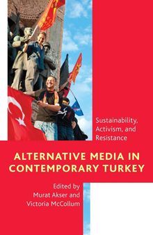 Alternative Media in Contemporary Turkey: Sustainability, Activism, and Resistance