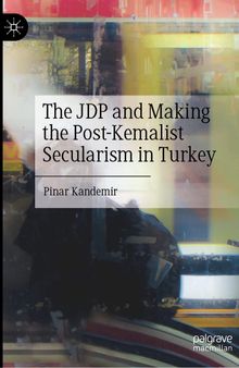 The JDP and Making the Post-Kemalist Secularism in Turkey