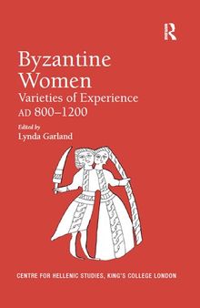 Byzantine Women: Varieties of Experience 800-1200