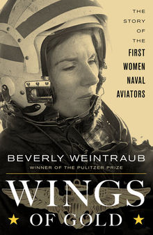 Wings of Gold: The Story of the First Women Naval Aviators