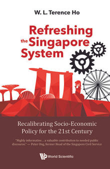Refreshing The Singapore System: Recalibrating Socio-economic Policy For The 21st Century