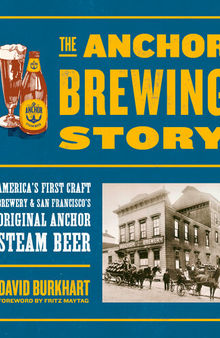 The Anchor Brewing Story: America's First Craft Brewery & San Francisco's Original Anchor Steam Beer