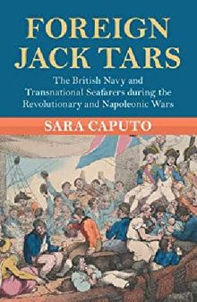 Foreign Jack Tars: The British Navy and Transnational Seafarers during the Revolutionary and Napoleonic Wars