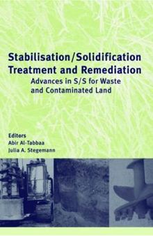 Stabilisation/Solidification Treatment and Remediation: Proceedings of the International Conference on Stabilisation/Solidification Treatment and Remediation, 12-13 April 2005, Cambridge, UK