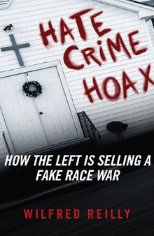 Hate Crime Hoax; How the Left is Selling a Fake Race War
