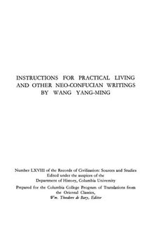 Instructions For Practical Living and Other Neo-Confucian Writings by Wang Yang-Ming