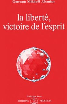 La liberté, victoire de l’esprit