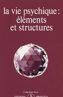 La vie psychique : éléments et structures