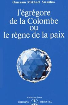 L’égrégore de la Colombe ou le règne de la paix