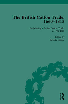 The British Cotton Trade, 1660-1815, Volume 3: Establishing a British Cotton Trade, c. 1730-1815