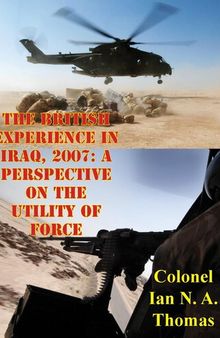 The British Experience In Iraq, 2007: A Perspective On The Utility Of Force
