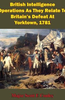 British Intelligence Operations As They Relate To Britain's Defeat At Yorktown, 1781