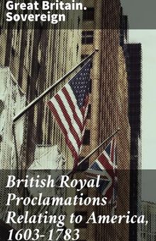 British Royal Proclamations Relating to America, 1603-1783