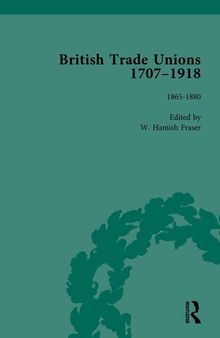 British Trade Unions, 1707-1918, Part II, Volume 5