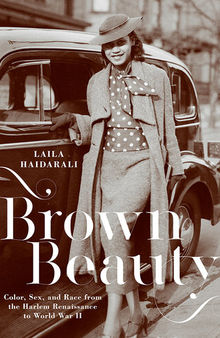 Brown Beauty: Color, Sex, and Race from the Harlem Renaissance to World War II