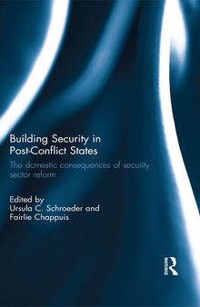 Building Security in Post-Conflict States: The Domestic Consequences of Security Sector Reform