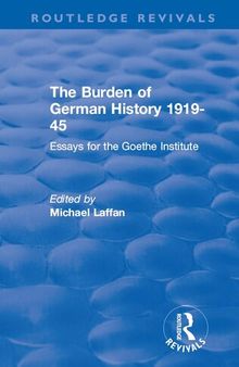 The Burden of German History 1919-45: Essays for the Goethe Institute