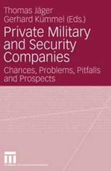Private Military and Security Companies: Chances, Problems, Pitfalls and Prospects