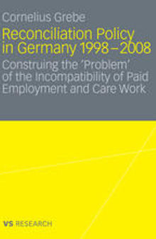 Reconciliation Policy in Germany 1998–2008: Construing the ’Problem’ of the Incompatibility of Paid Employment and Care Work