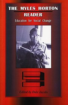 The Myles Horton Reader: Education for Social Change