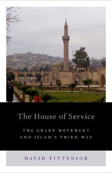 House of Service: The Gulen Movement and Islam's Third Way